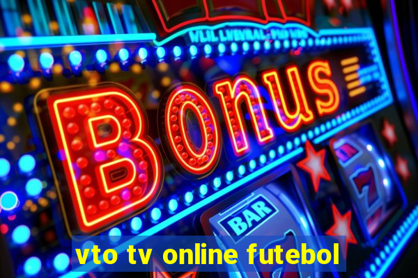 vto tv online futebol